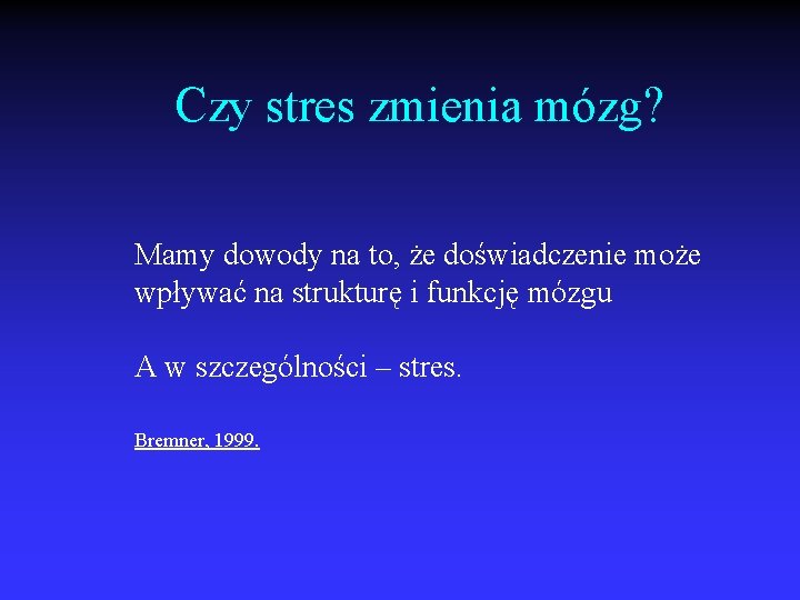 Czy stres zmienia mózg? Mamy dowody na to, że doświadczenie może wpływać na strukturę