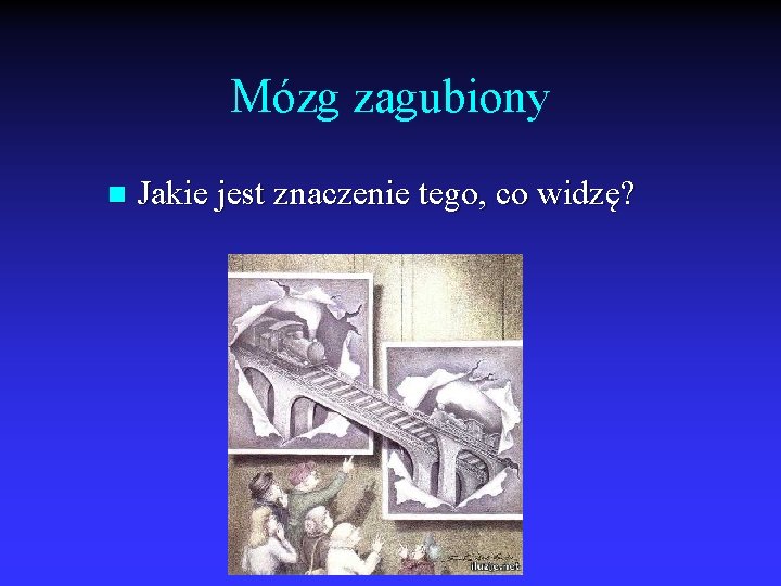 Mózg zagubiony n Jakie jest znaczenie tego, co widzę? 