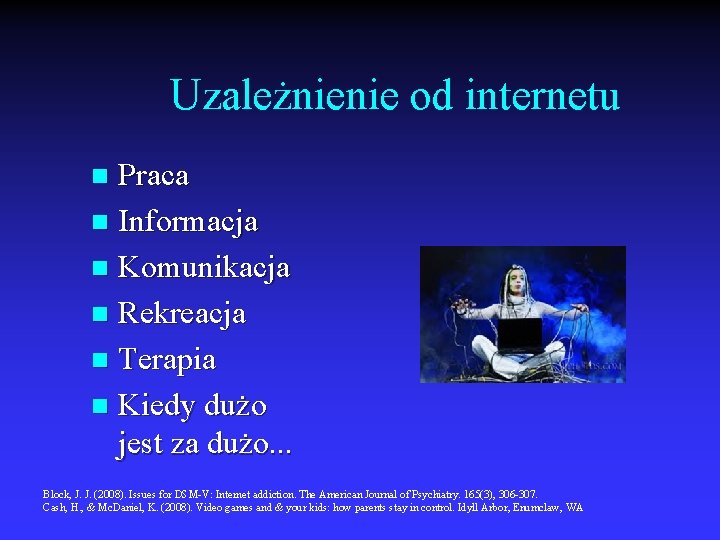 Uzależnienie od internetu Praca n Informacja n Komunikacja n Rekreacja n Terapia n Kiedy