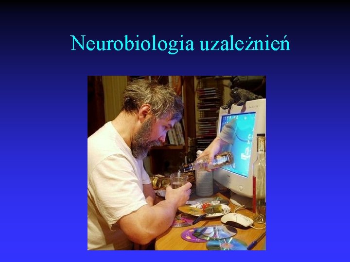 Neurobiologia uzależnień 