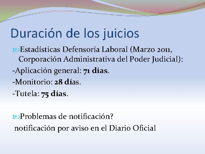 Duración de los juicios Estadísticas Defensoría Laboral (Marzo 2011, Corporación Administrativa del Poder Judicial):