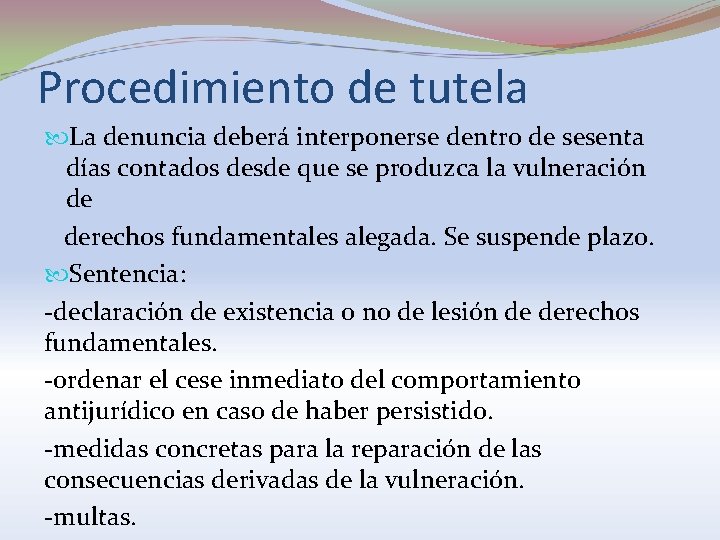 Procedimiento de tutela La denuncia deberá interponerse dentro de sesenta días contados desde que