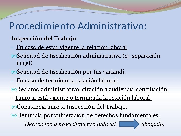 Procedimiento Administrativo: Inspección del Trabajo: - En caso de estar vigente la relación laboral: