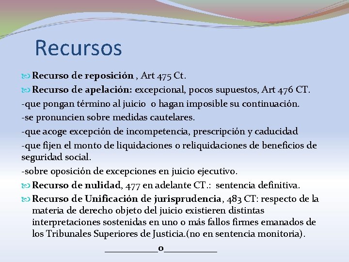 Recursos Recurso de reposición , Art 475 Ct. Recurso de apelación: excepcional, pocos supuestos,