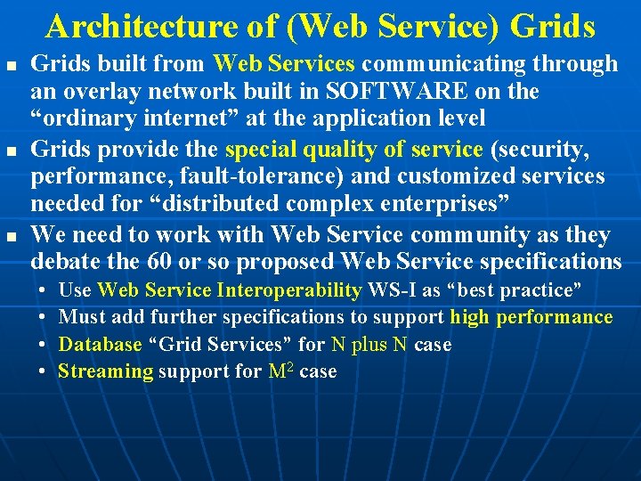 Architecture of (Web Service) Grids built from Web Services communicating through an overlay network Architecture of (Web Service) Grids built from Web Services communicating through an overlay network