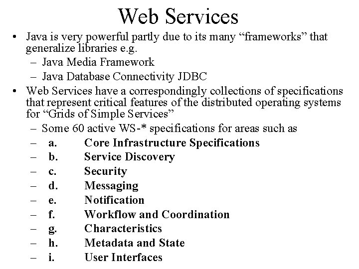 Web Services • Java is very powerful partly due to its many “frameworks” that Web Services • Java is very powerful partly due to its many “frameworks” that