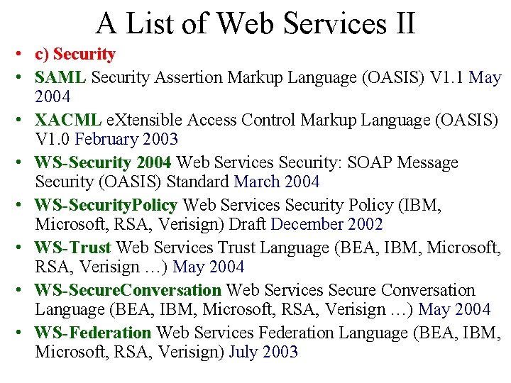 A List of Web Services II • c) Security • SAML Security Assertion Markup A List of Web Services II • c) Security • SAML Security Assertion Markup
