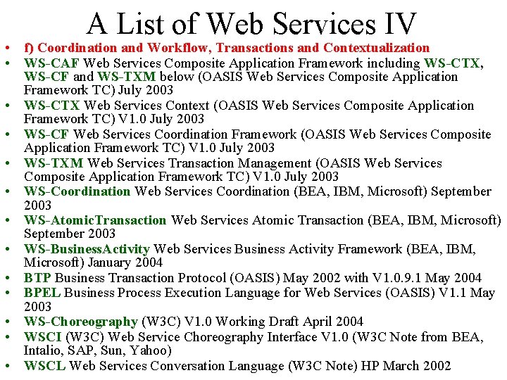 A List of Web Services IV • f) Coordination and Workflow, Transactions and Contextualization A List of Web Services IV • f) Coordination and Workflow, Transactions and Contextualization