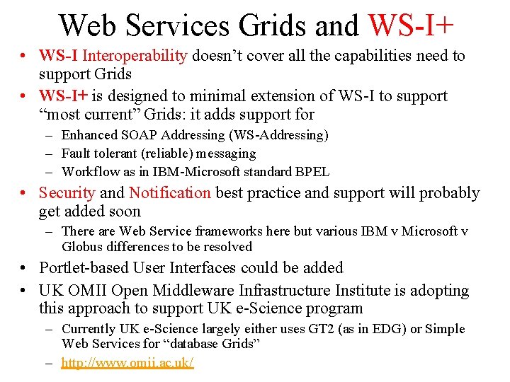 Web Services Grids and WS-I+ • WS-I Interoperability doesn’t cover all the capabilities need Web Services Grids and WS-I+ • WS-I Interoperability doesn’t cover all the capabilities need