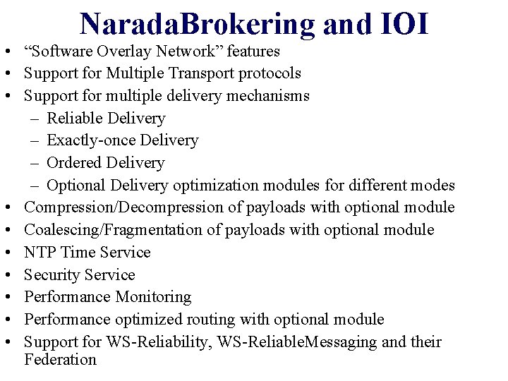Narada. Brokering and IOI • “Software Overlay Network” features • Support for Multiple Transport Narada. Brokering and IOI • “Software Overlay Network” features • Support for Multiple Transport