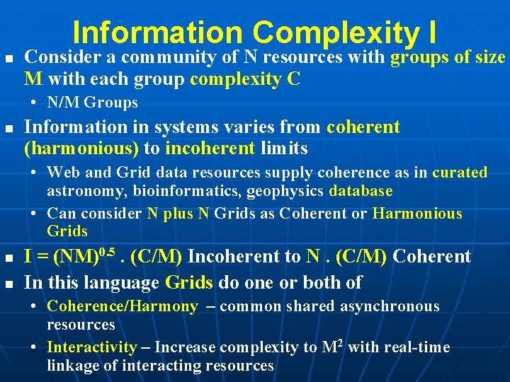 Information Complexity I Consider a community of N resources with groups of size M Information Complexity I Consider a community of N resources with groups of size M
