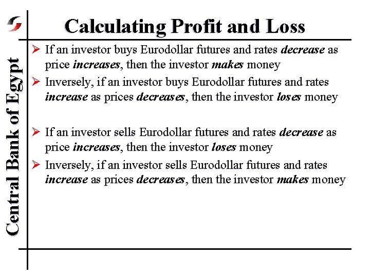 Central Bank of Egypt Calculating Profit and Loss Ø If an investor buys Eurodollar