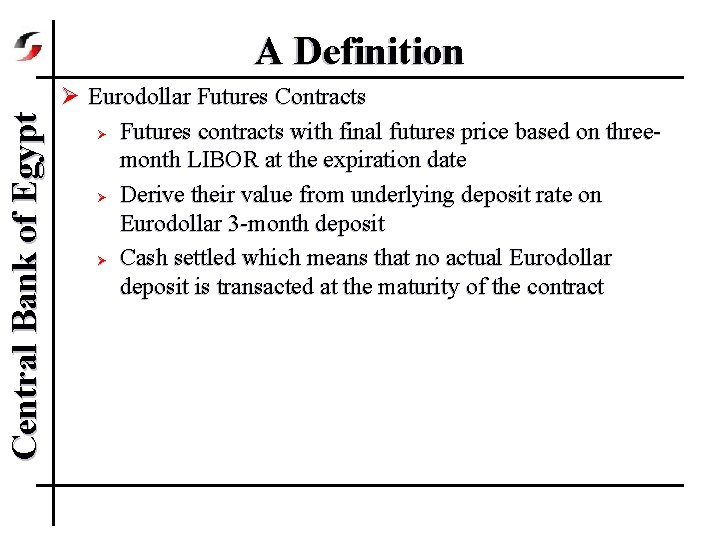 Central Bank of Egypt A Definition Ø Eurodollar Futures Contracts Ø Futures contracts with