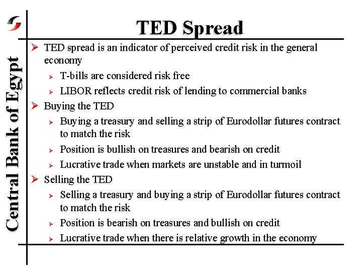 Central Bank of Egypt TED Spread Ø TED spread is an indicator of perceived