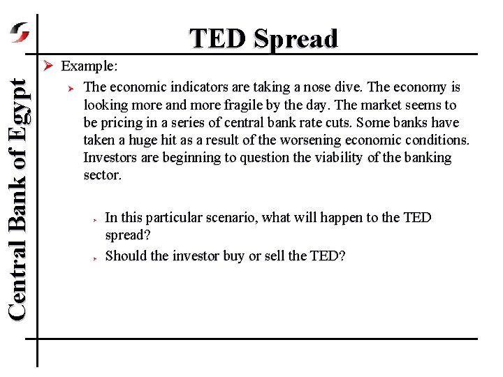 Central Bank of Egypt TED Spread Ø Example: Ø The economic indicators are taking