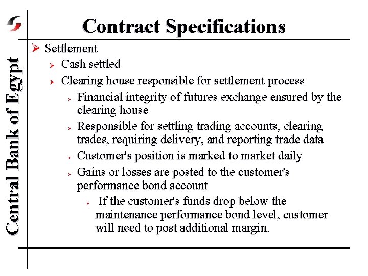 Central Bank of Egypt Contract Specifications Ø Settlement Ø Cash settled Ø Clearing house