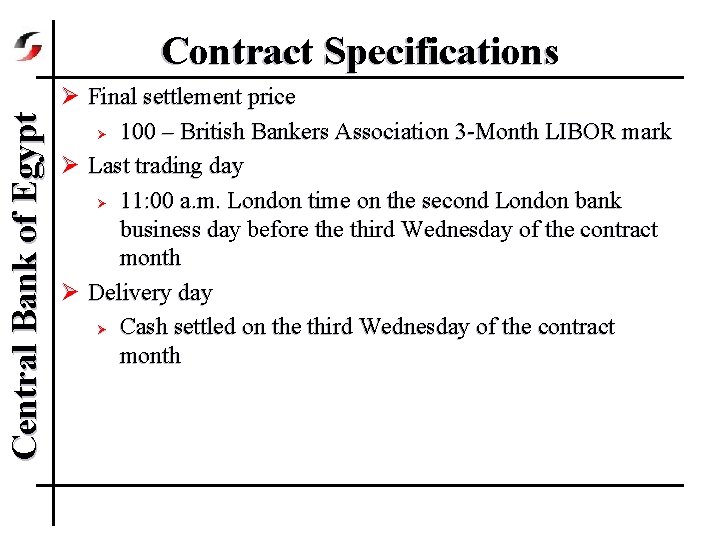 Central Bank of Egypt Contract Specifications Ø Final settlement price Ø 100 – British