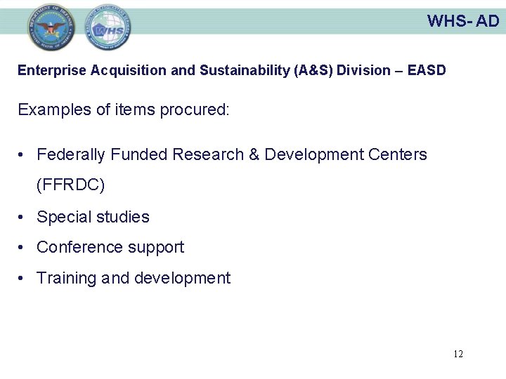 WHS- AD Enterprise Acquisition and Sustainability (A&S) Division – EASD Examples of items procured: