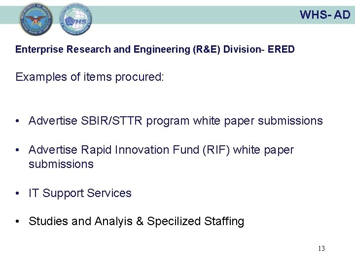 WHS- AD Enterprise Research and Engineering (R&E) Division- ERED Examples of items procured: •
