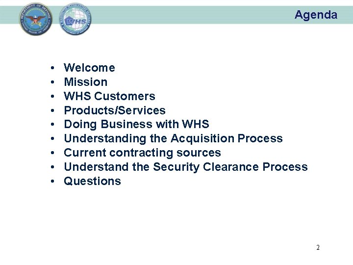 Agenda • • • Welcome Mission WHS Customers Products/Services Doing Business with WHS Understanding