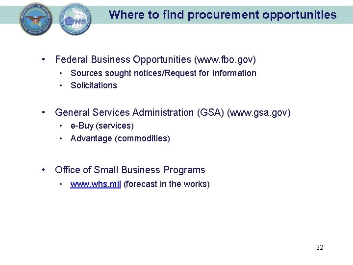Where to find procurement opportunities • Federal Business Opportunities (www. fbo. gov) • Sources