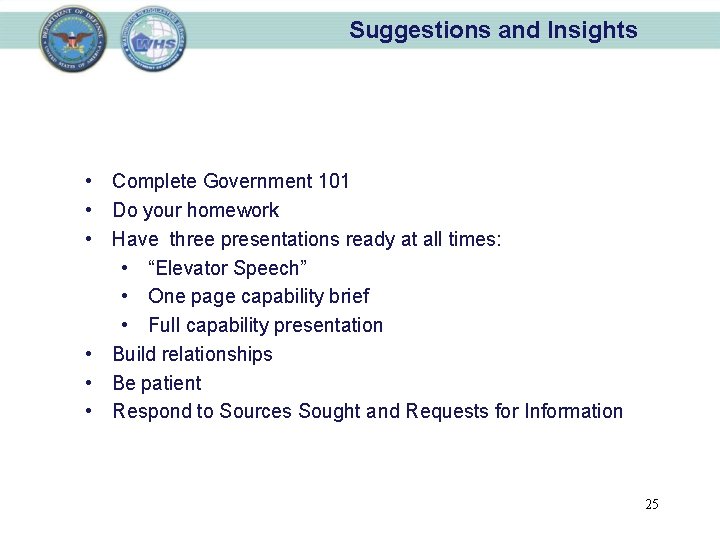 Suggestions and Insights • Complete Government 101 • Do your homework • Have three