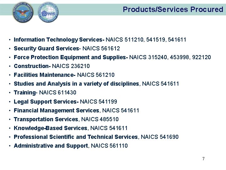 Products/Services Procured • Information Technology Services- NAICS 511210, 541519, 541611 • Security Guard Services-