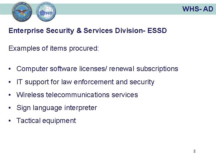 WHS- AD Enterprise Security & Services Division- ESSD Examples of items procured: • Computer