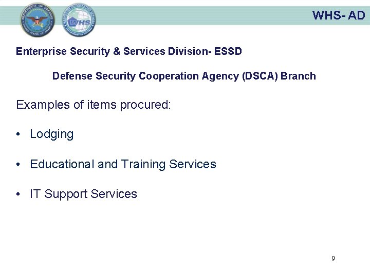 WHS- AD Enterprise Security & Services Division- ESSD Defense Security Cooperation Agency (DSCA) Branch