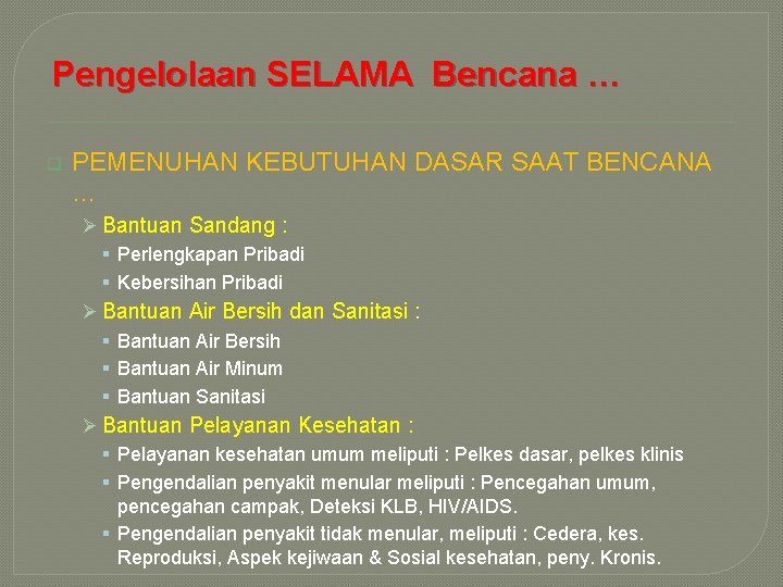 Pengelolaan SELAMA Bencana … q PEMENUHAN KEBUTUHAN DASAR SAAT BENCANA … Ø Bantuan Sandang