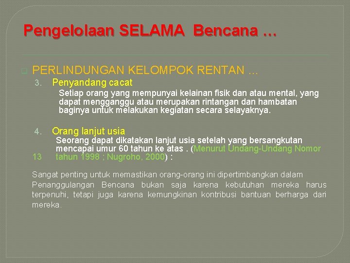 Pengelolaan SELAMA Bencana … q PERLINDUNGAN KELOMPOK RENTAN … 3. Penyandang cacat Setiap orang