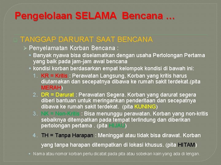 Pengelolaan SELAMA Bencana … q TANGGAP DARURAT SAAT BENCANA Ø Penyelamatan Korban Bencana : Pengelolaan SELAMA Bencana … q TANGGAP DARURAT SAAT BENCANA Ø Penyelamatan Korban Bencana :