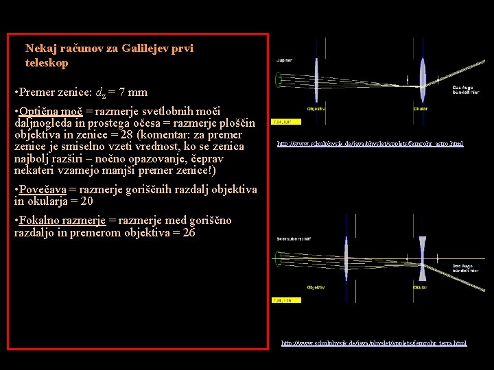 Nekaj računov za Galilejev prvi teleskop • Premer zenice: dz = 7 mm •