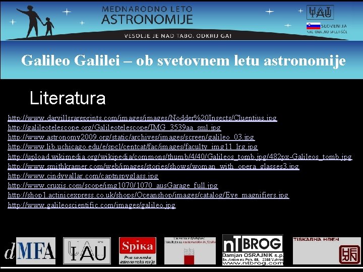 Galileo Galilei – ob svetovnem letu astronomije Literatura • http: //www. darvillsrareprints. com/images/Nodder%20 Insects/Cluentius.