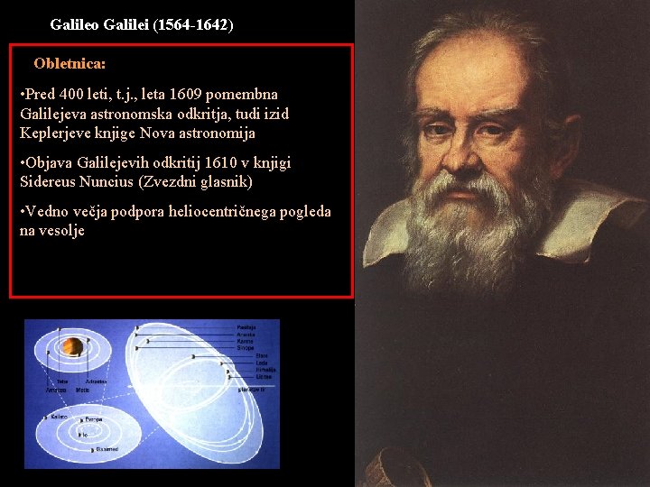 Galileo Galilei (1564 -1642) Obletnica: • Pred 400 leti, t. j. , leta 1609