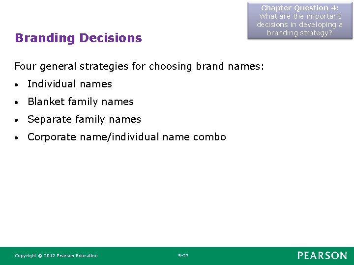 Chapter Question 4: What are the important decisions in developing a branding strategy? Branding