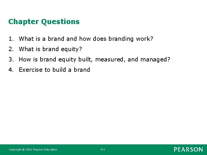 Chapter Questions 1. What is a brand how does branding work? 2. What is