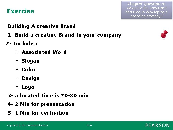 Chapter Question 4: What are the important decisions in developing a branding strategy? Exercise