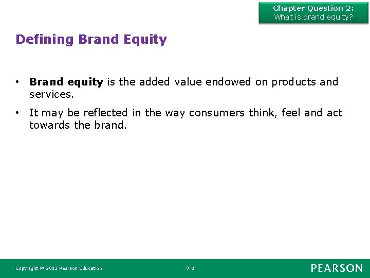 Chapter Question 2: What is brand equity? Defining Brand Equity • Brand equity is