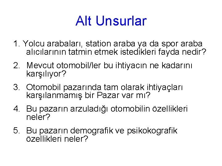 Alt Unsurlar 1. Yolcu arabaları, station araba ya da spor araba alıcılarının tatmin etmek