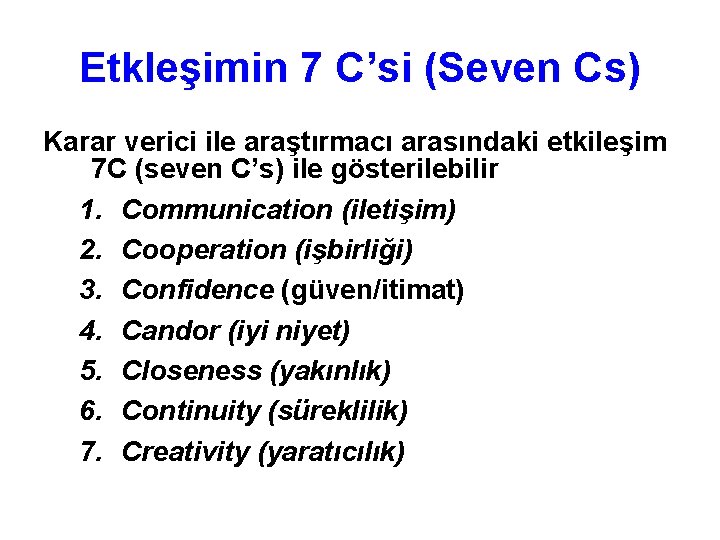 Etkleşimin 7 C’si (Seven Cs) Karar verici ile araştırmacı arasındaki etkileşim 7 C (seven