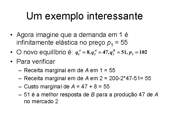 Um exemplo interessante • Agora imagine que a demanda em 1 é infinitamente elástica