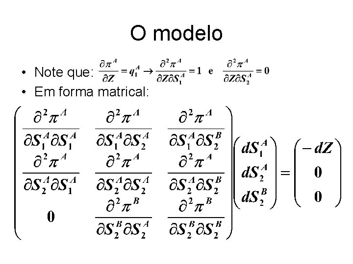 O modelo • Note que: • Em forma matrical: 