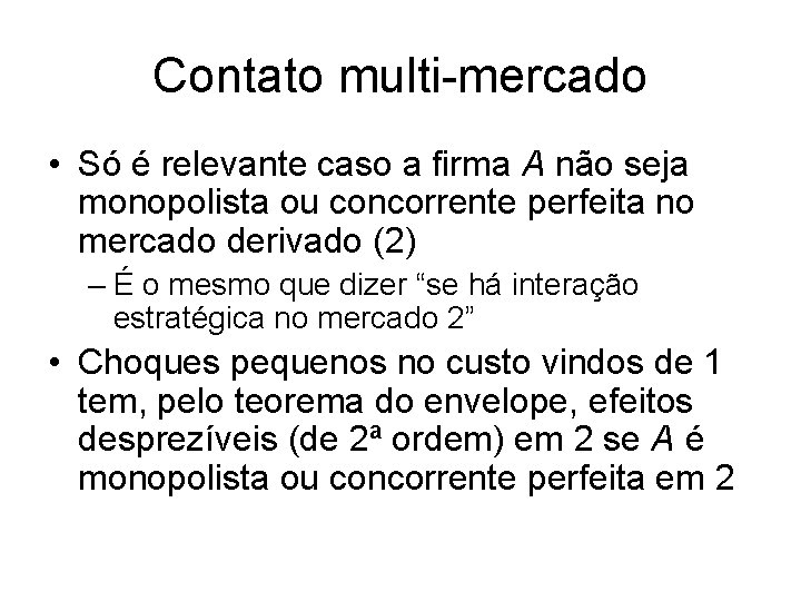 Contato multi-mercado • Só é relevante caso a firma A não seja monopolista ou