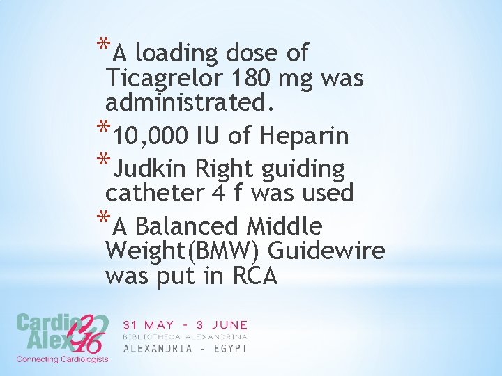 *A loading dose of Ticagrelor 180 mg was administrated. *10, 000 IU of Heparin