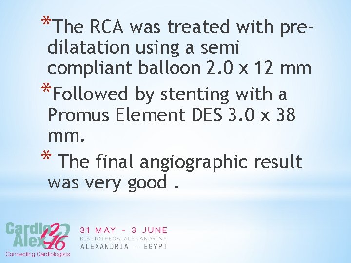*The RCA was treated with predilatation using a semi compliant balloon 2. 0 x