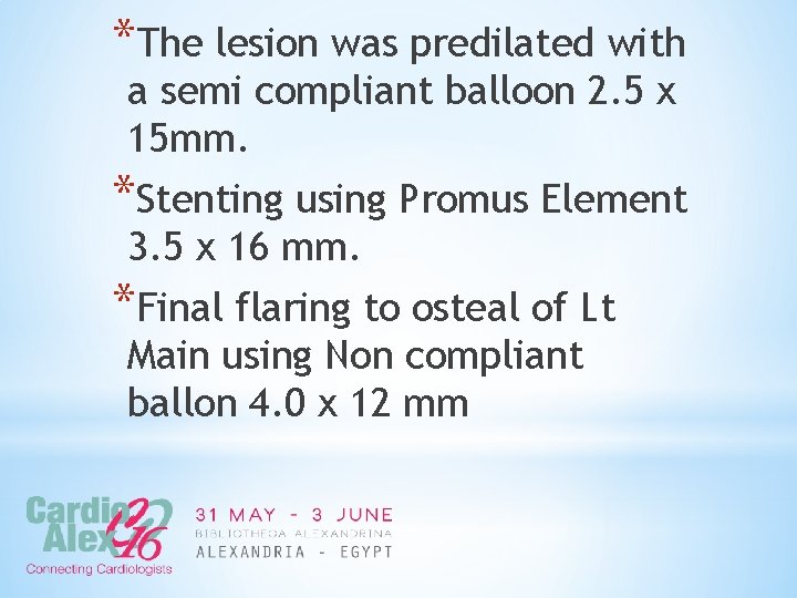 *The lesion was predilated with a semi compliant balloon 2. 5 x 15 mm.