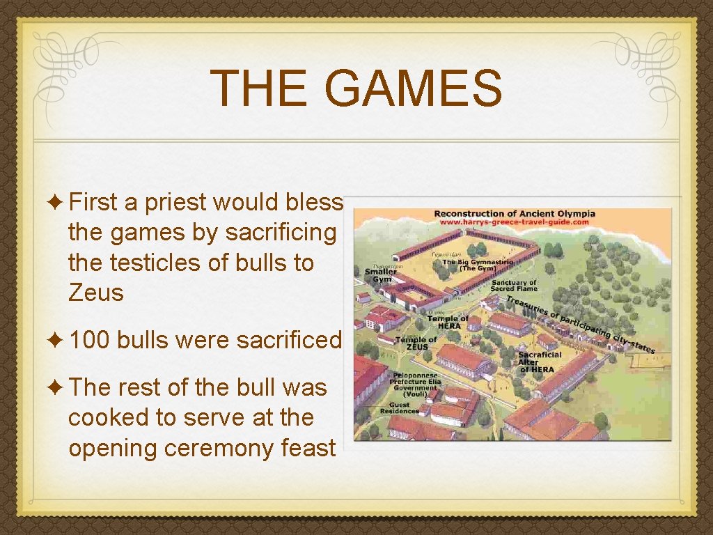 THE GAMES ✦ First a priest would bless the games by sacrificing the testicles