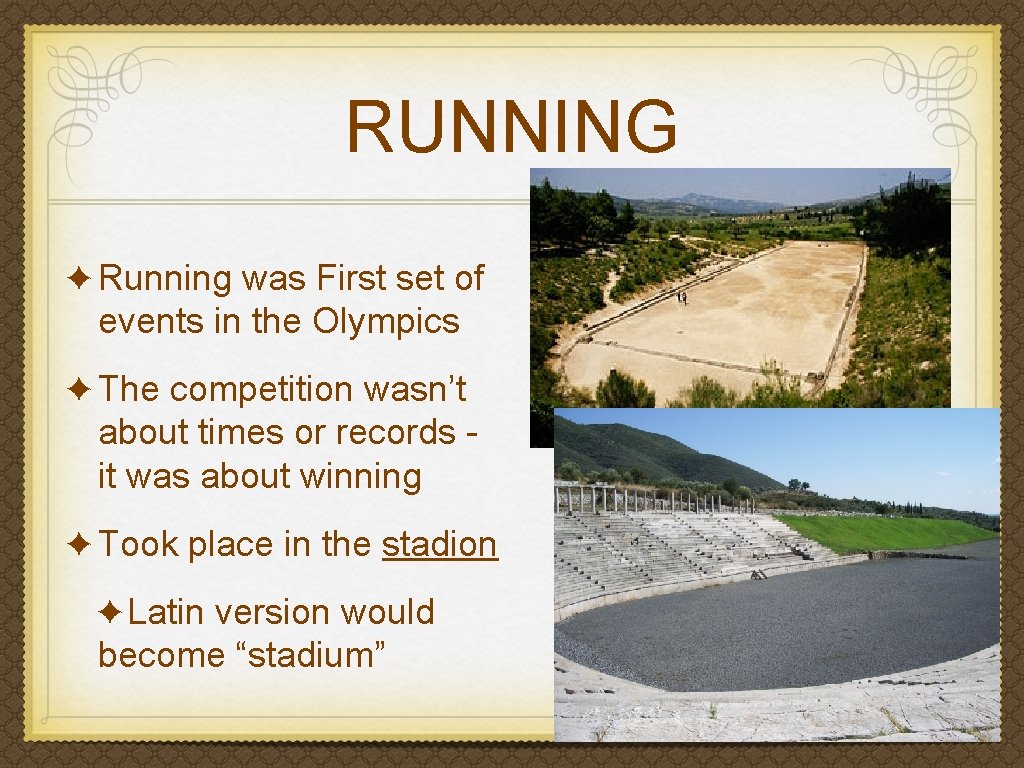 RUNNING ✦ Running was First set of events in the Olympics ✦ The competition