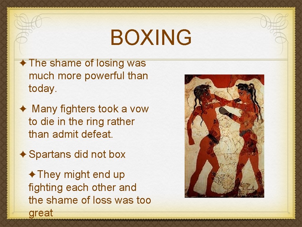 BOXING ✦ The shame of losing was much more powerful than today. ✦ Many